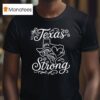 Texas Stronger Than The Storm Pray For Texas Hill Country T Shirt