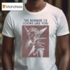 The Looks Like You Bird Man T Shirt