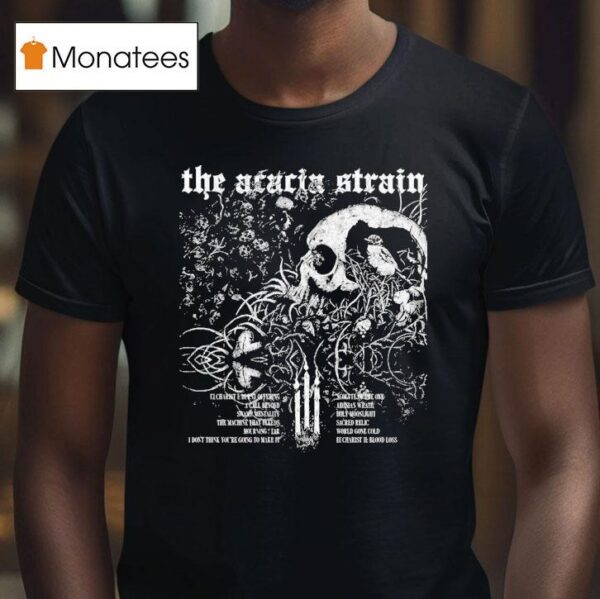 The Acacia Strain You Are Safe From God Here Tracklist Skull T Shirt