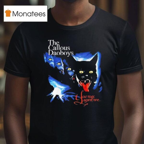 The Callous Daoboys Your Magic Against Mine T Shirt