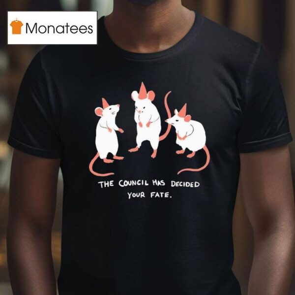 The Council Has Decided Your Fate Rat Council T Shirt