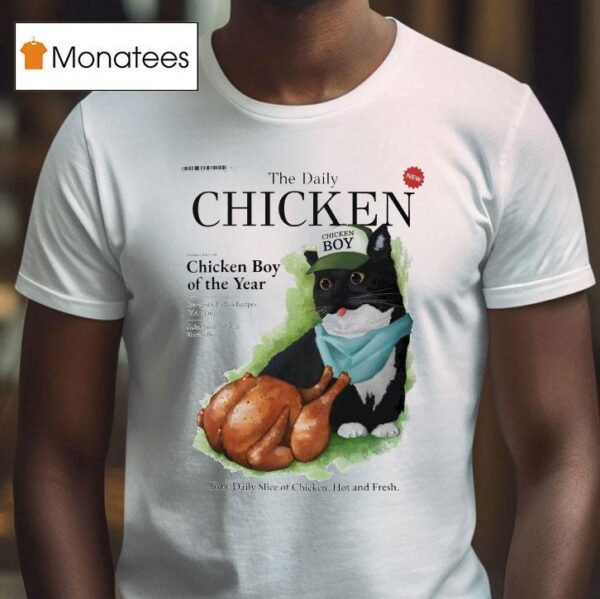 The Daily Chicken Boy Of The Year Your Daily Slice Of Chicken Hot And Fresh Unico T Shirt
