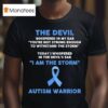 The Devil Whispered In My Ear You Re Not Strong Enough To Withstand The Storm Autism Warrior T Shirt