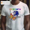 The Hedgehog I Put The Sxy In Dyslexic T Shirt
