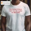 The Hottest Thing A Man Can Do Is Give Me T Shirt