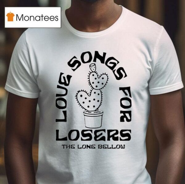 The Lone Bellow Love Songs For Losers Cactus T Shirt