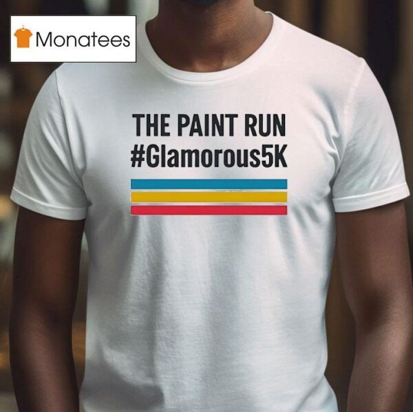 The Paint Run Glamorous K T Shirt