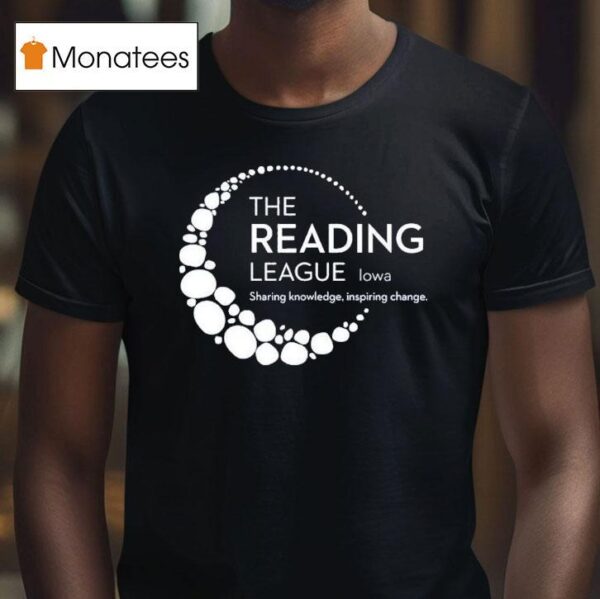 The Reading League Iowa Sharing Knowledge Inspiring Change T Shirt
