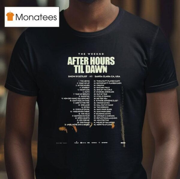 The Weeknd After Hours Til Dawn Tour Setlist At Levi S Stadium In Santa Clara California Featuring Songs From Show T Shirt