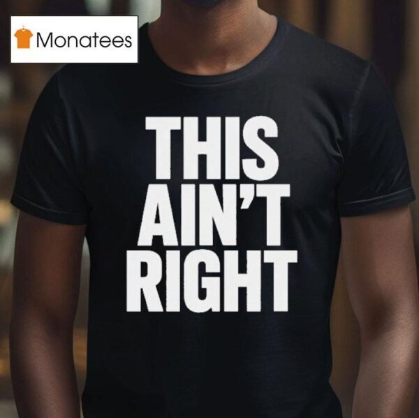 This Ain T Righ T Shirt