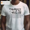 This Is A Tax Write Off T Shirt