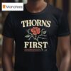 Thorns First No Sad Days T Shirt