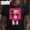 Tiffany Gomas Trump Bubble Gum T Shirt