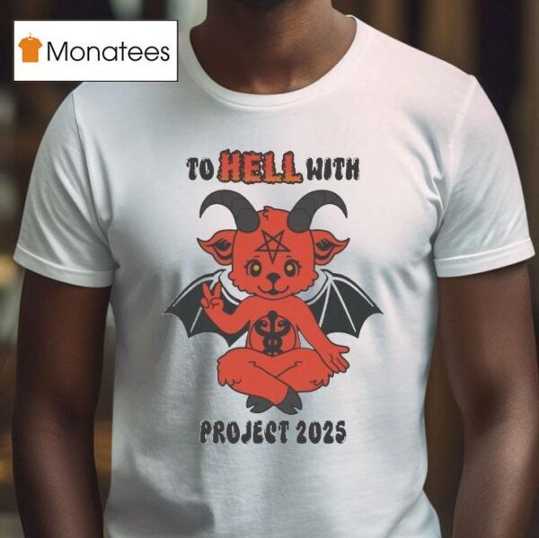 To Hell With Project Devil T Shirt
