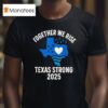 Together We Rise Support Texas Strong T Shirt