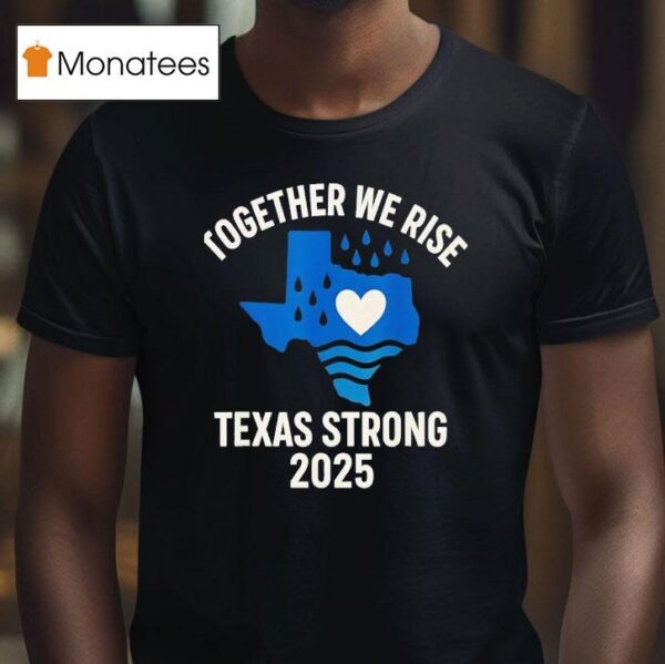 Together We Rise Support Texas Strong T Shirt