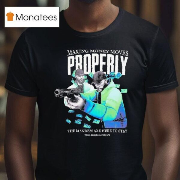 Tommy T Properly Making Money Moves The Mandem Are Here To Stay T Shirt