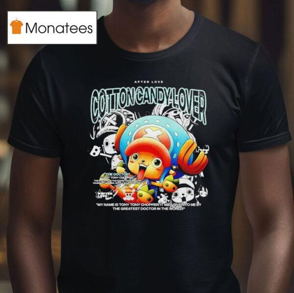 Tony Tony Chopper The Doctor Cotton Candy Lover After Love T Shirt