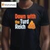 Trump Down With The Turd Reich Shi T Shirt