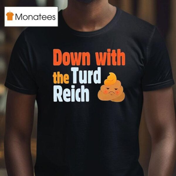 Trump Down With The Turd Reich Shi T Shirt