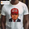Trump I M On The Lis T Shirt