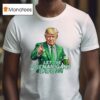Trump Let The Shenanigans Begin T Shirt