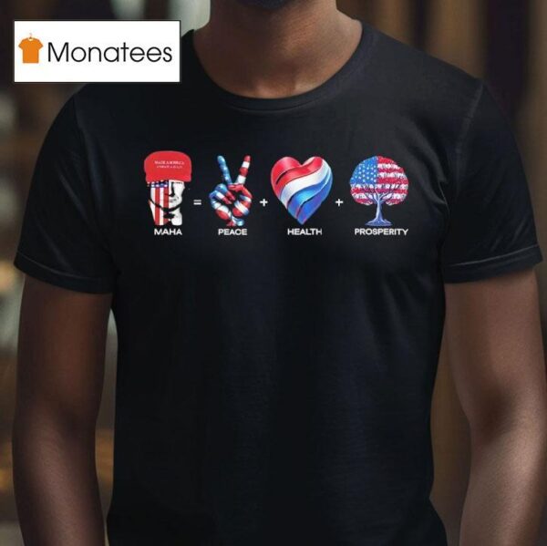 Trump Maha Peace Health Prosperity Usa T Shirt