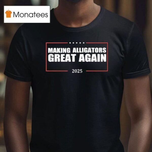 Trump Making Alligators Great Again T Shirt