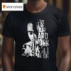 Tupac Shakur Pac One Day All Of Your Hard Work Will Pay Off T Shirt