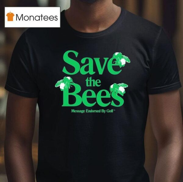 Tyler The Creator Save The Bees Message Endorsed By Golf T Shirt