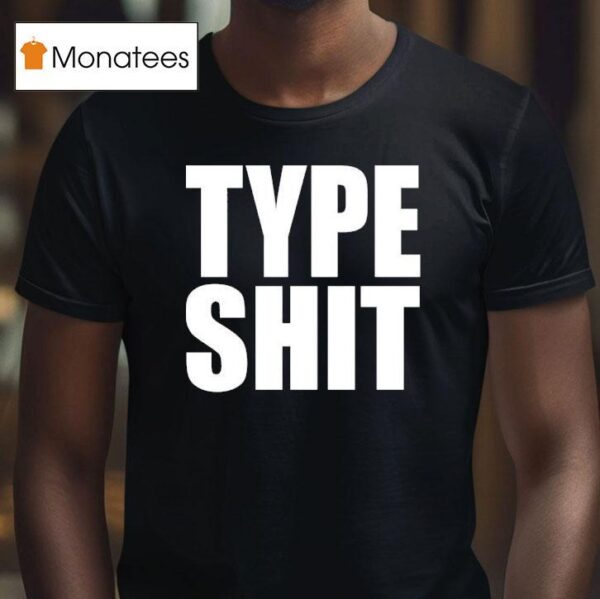 Type Sh T Shirt