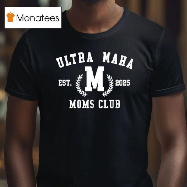 Ultra Maha Moms Club Est T Shirt