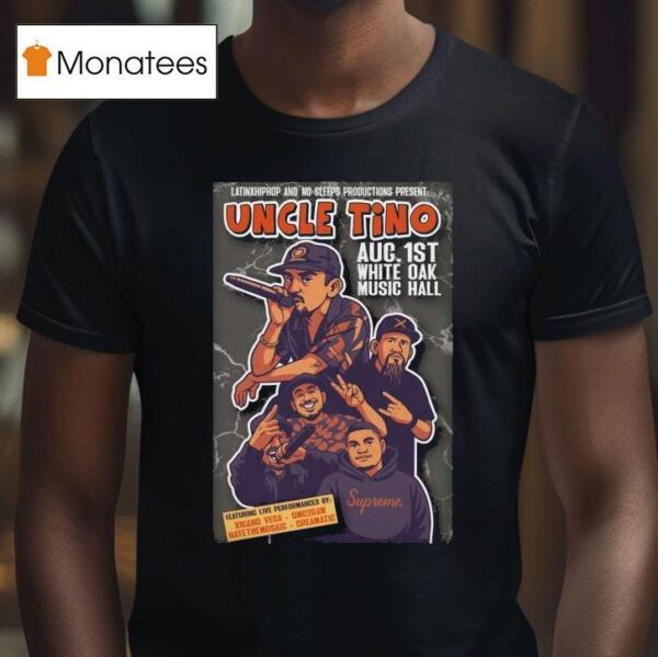 Uncle Tino At White Oak Music Hall On Aug T Shirt