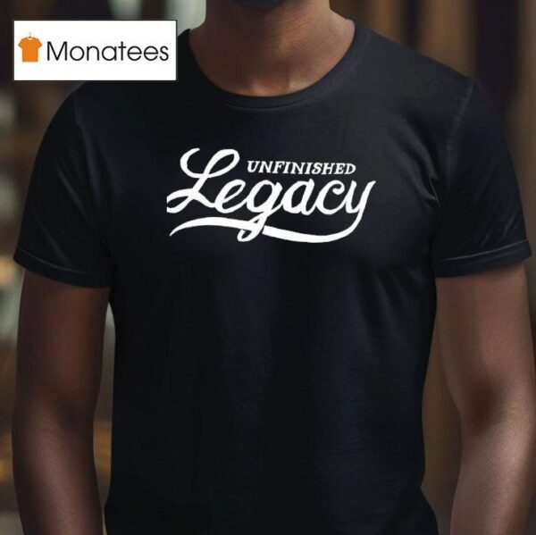 Unfinished Legacy Joy T Shirt