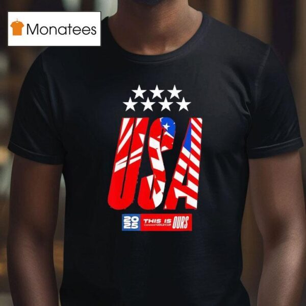 Usa This Is Concacaf Gold Cup Ours T Shirt