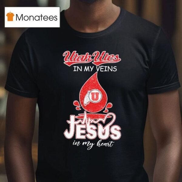 Utah Utes In My Veins Jesus In My Hear T Shirt