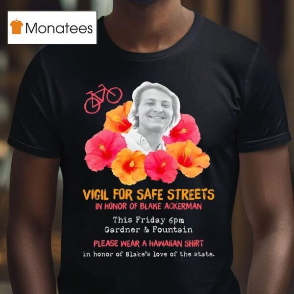 Vigil For Safe Streets In Honor Of Blake Ackerman T Shirt