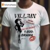 Villain Drama Specialist Call For Trouble Drama Do It For The Plo T Shirt