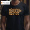 Wcf Symphony Rolling Over Beethoven Since T Shirt