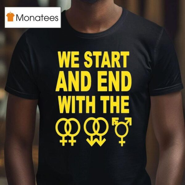We Start And End With The Lgbtqia T Shirt