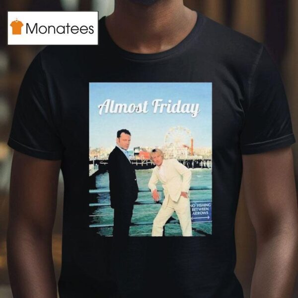 Wedding Crashers And The Internship Almost Friday Vince And Owen T Shirt