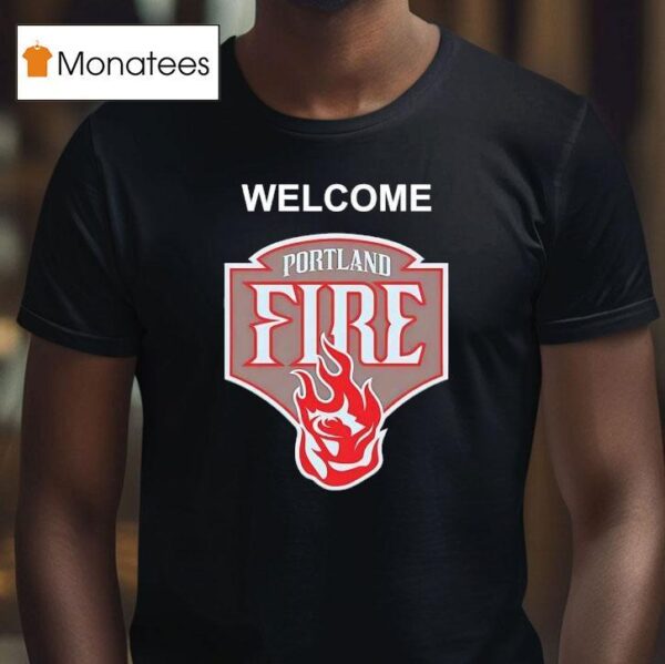 Welcome The Portland Fire Logo T Shirt