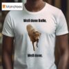 Well Done Belle Well Done Dog T Shirt
