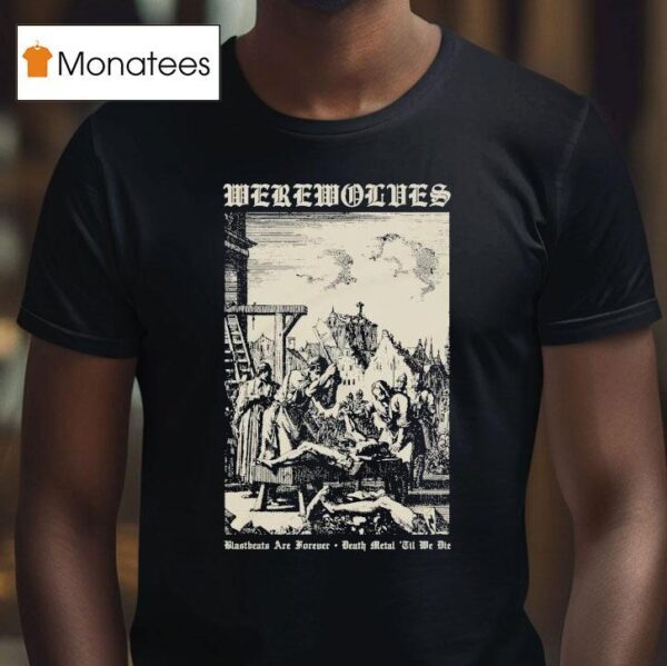 Werewolves Blastbeats Are Forever Death Metal Til We Die T Shirt
