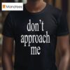 Wet Leg Don T Approach Me T Shirt