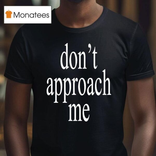Wet Leg Don T Approach Me T Shirt