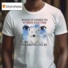 When It Comes To Women And Fish I Am A Polarizing Figure New T Shirt