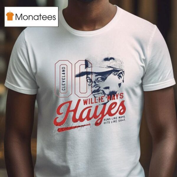 Willie Mays Hayes Runs Like Mays Hits Like Shi T Shirt