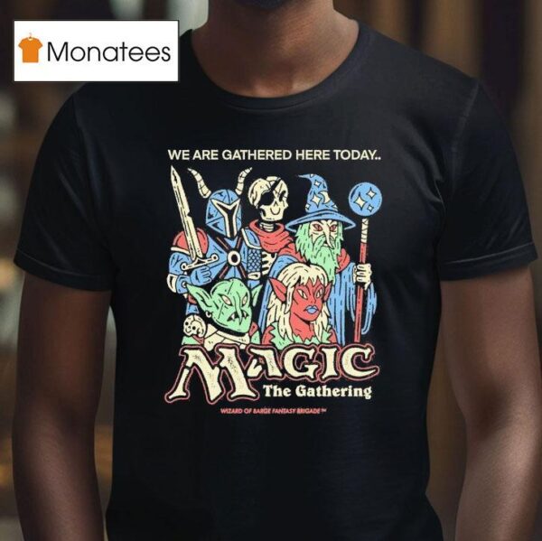 Wizard Of Barge We Are Gathered Here Today The Gathering Magic The Gathering T Shirt