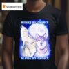 Wolf Human By Chance Alpha By Choice T Shirt